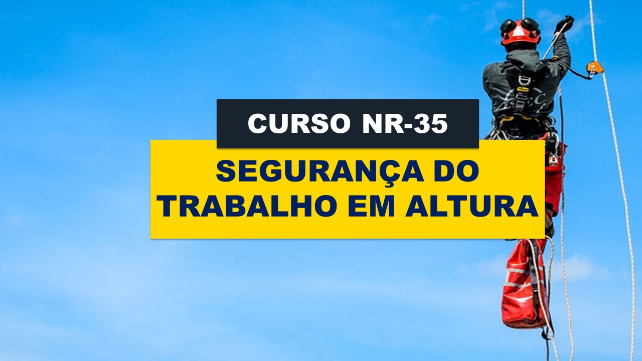 NR 35 - SEGURANÇA DO TRABALHO EM ALTURA