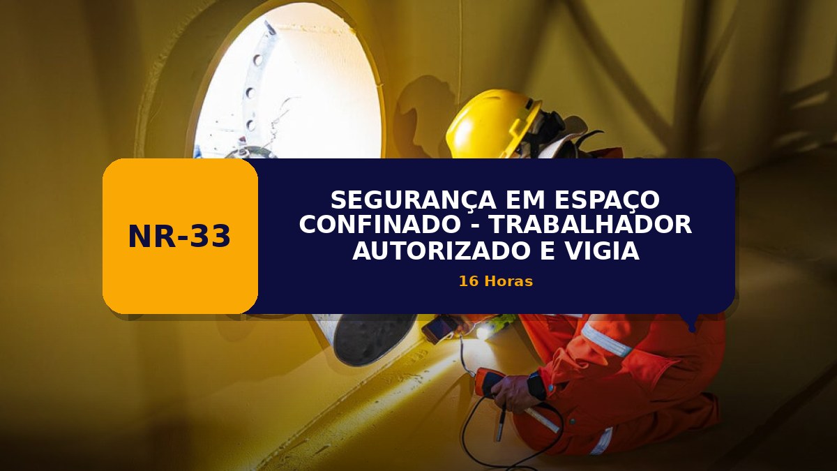 NR 33 -  SEGURANÇA EM ESPAÇO CONFINADO - TRABALHADOR AUTORIZADO E VIGIA