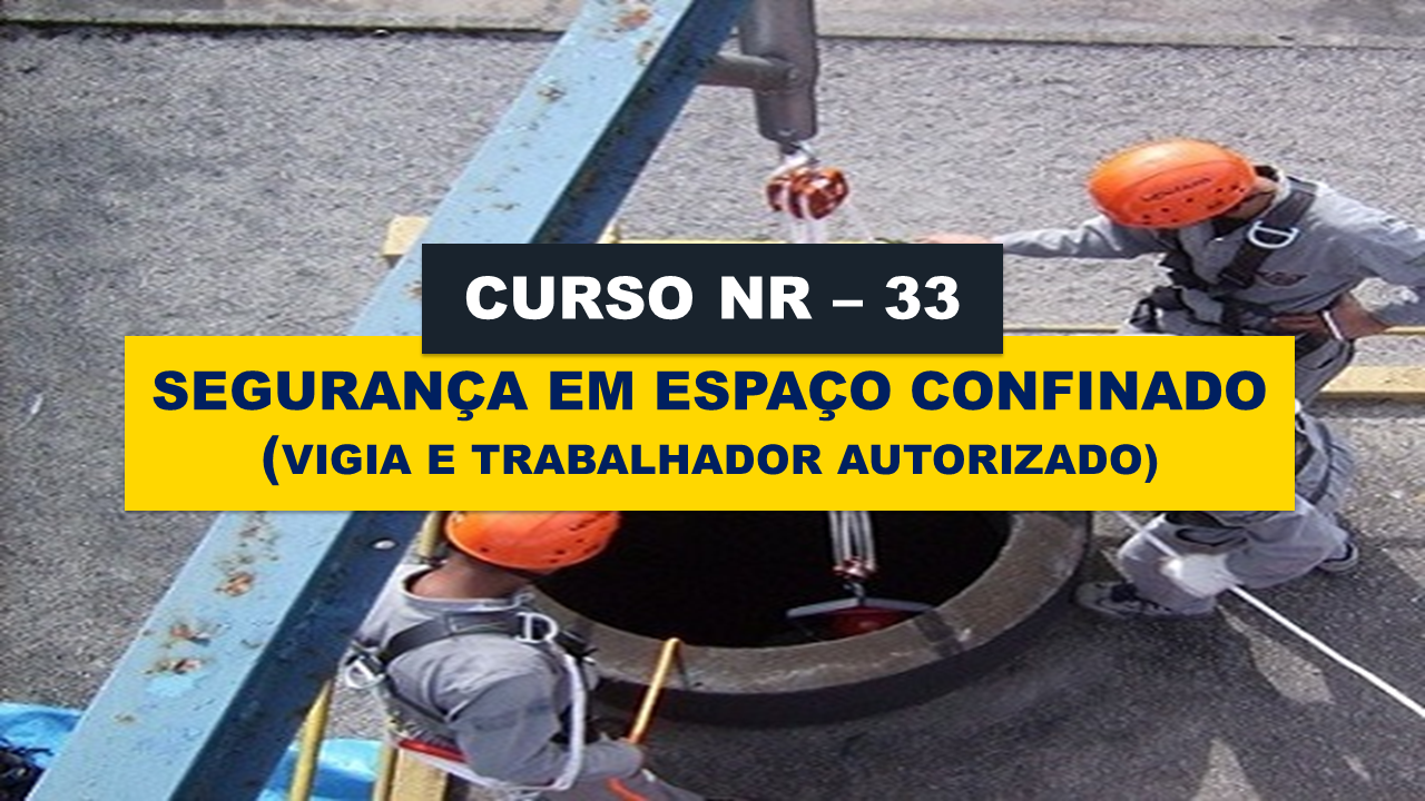 NR 33 -  SEGURANÇA EM ESPAÇO CONFINADO - TRABALHADOR AUTORIZADO E VIGIA