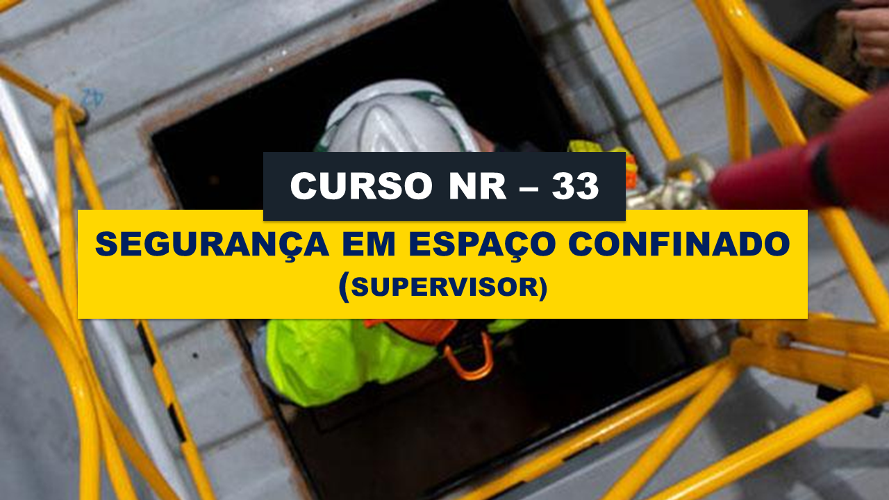 NR 33 -  SEGURANÇA EM ESPAÇO CONFINADO - SUPERVISOR