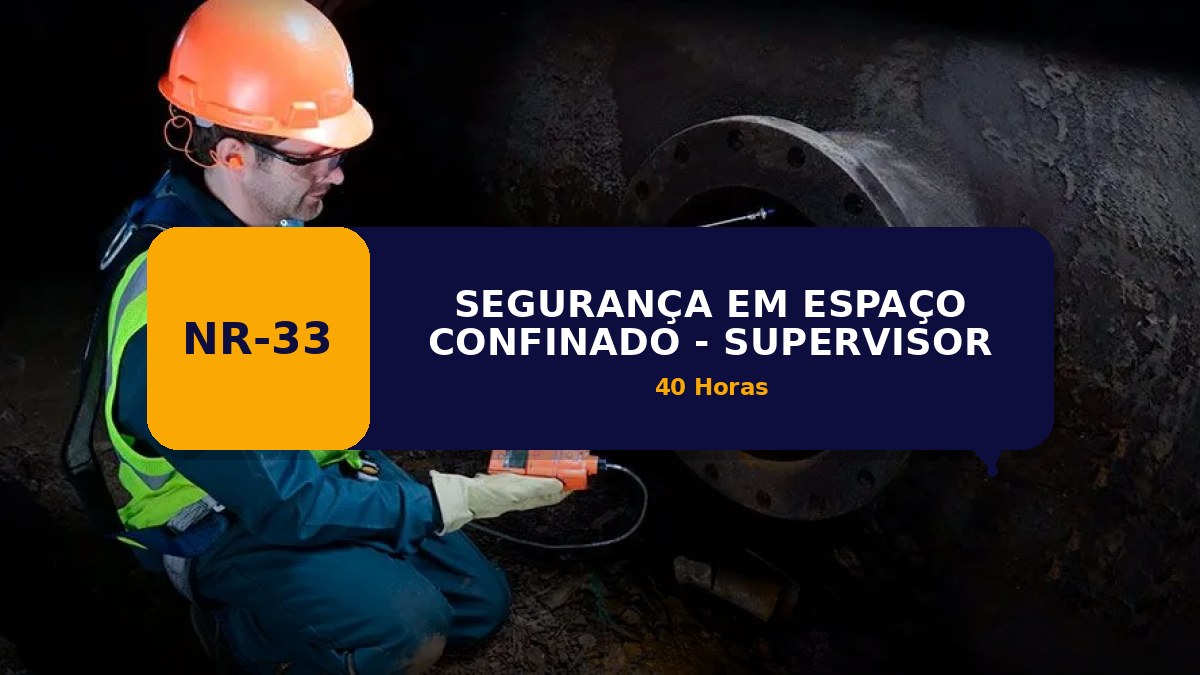 NR 33 -  SEGURANÇA EM ESPAÇO CONFINADO - SUPERVISOR