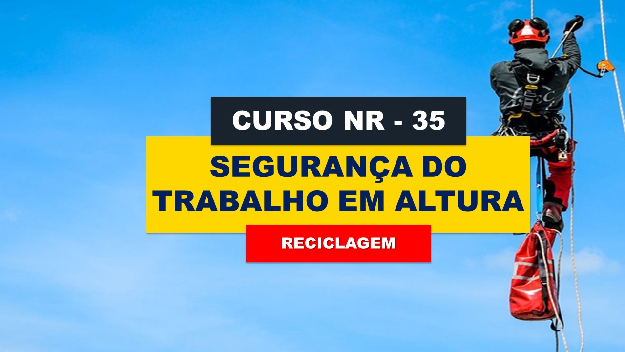 NR 35 - SEGURANÇA DO TRABALHO EM ALTURA - RECICLAGEM