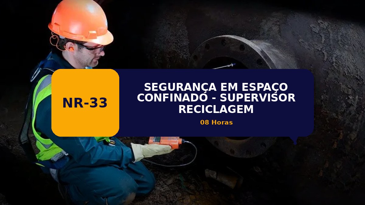 NR 33 -  SEGURANÇA EM ESPAÇO CONFINADO - SUPERVISOR - RECICLAGEM
