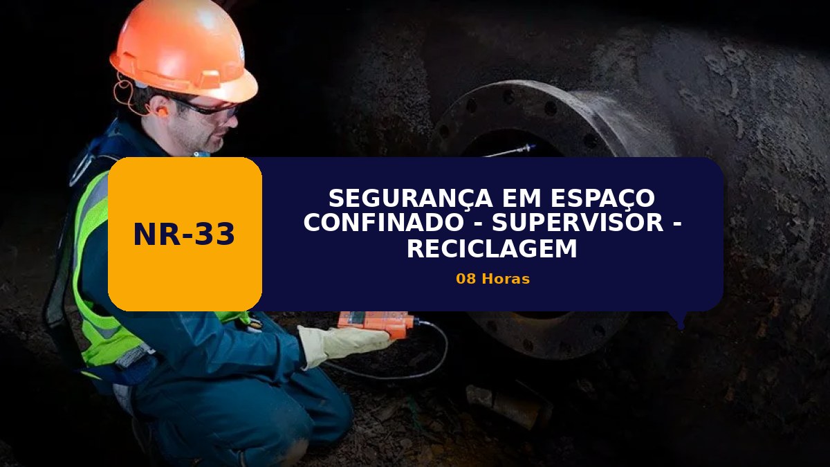 NR 33 -  SEGURANÇA EM ESPAÇO CONFINADO - SUPERVISOR - RECICLAGEM