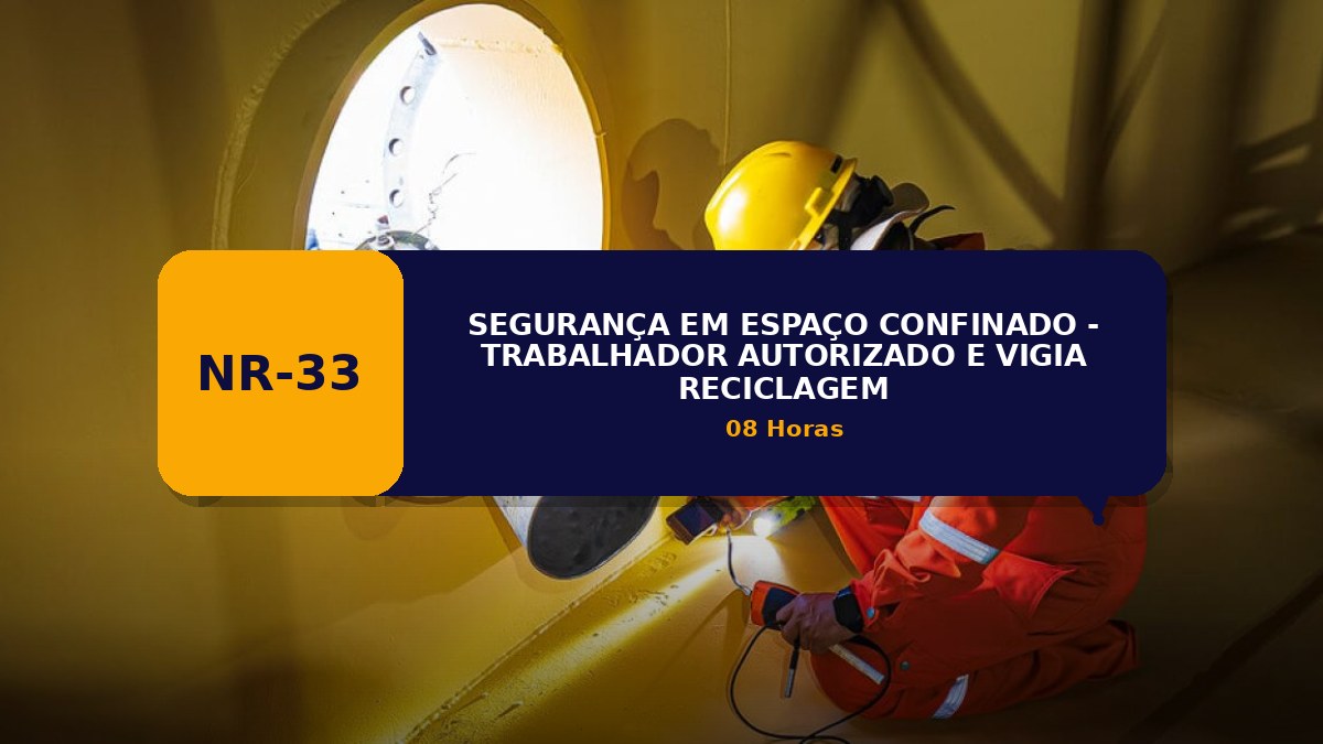 NR 33 -  SEGURANÇA EM ESPAÇO CONFINADO - TRABALHADOR AUTORIZADO E VIGIA