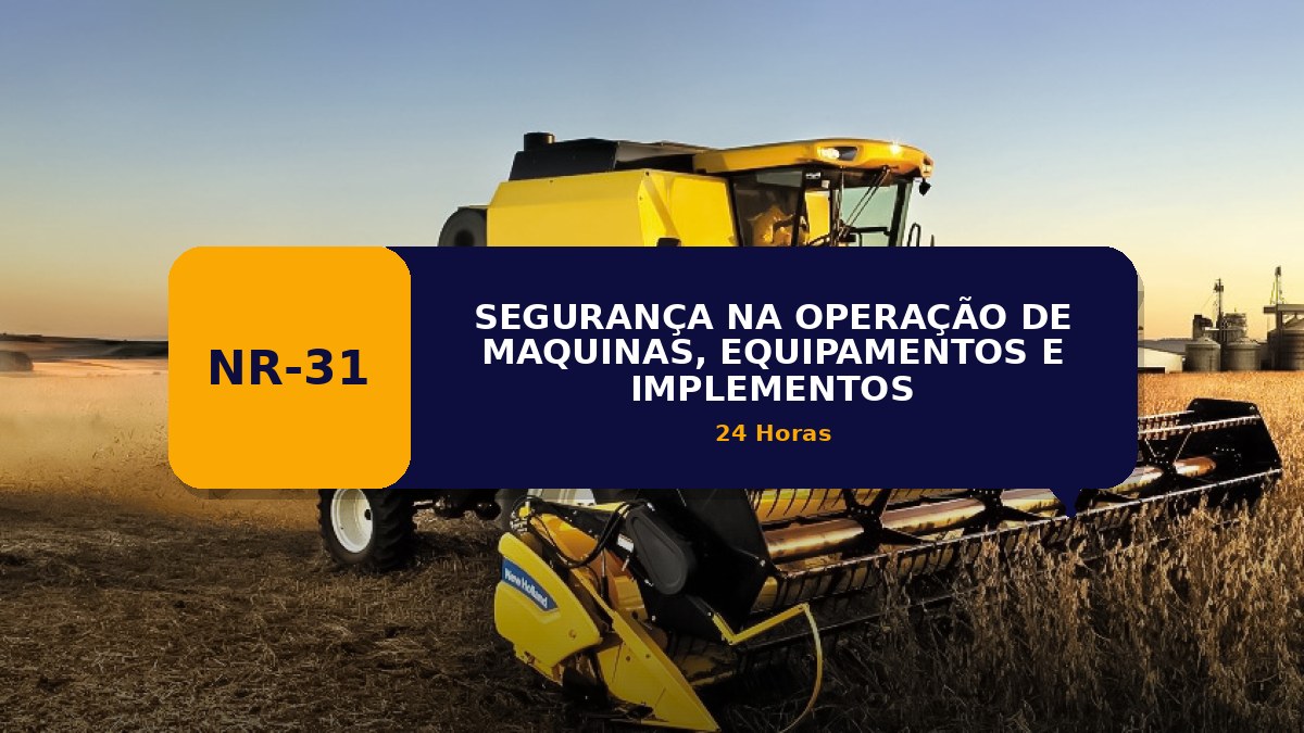 NR 31 - SEGURANÇA NA OPERAÇÃO DE MAQUINAS, EQUIPAMENTOS E IMPLEMENTOS
