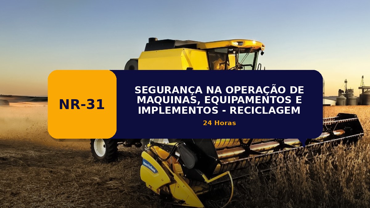 NR 31 - SEGURANÇA NA OPERAÇÃO DE MAQUINAS, EQUIPAMENTOS E IMPLEMENTOS - RECICLAGEM