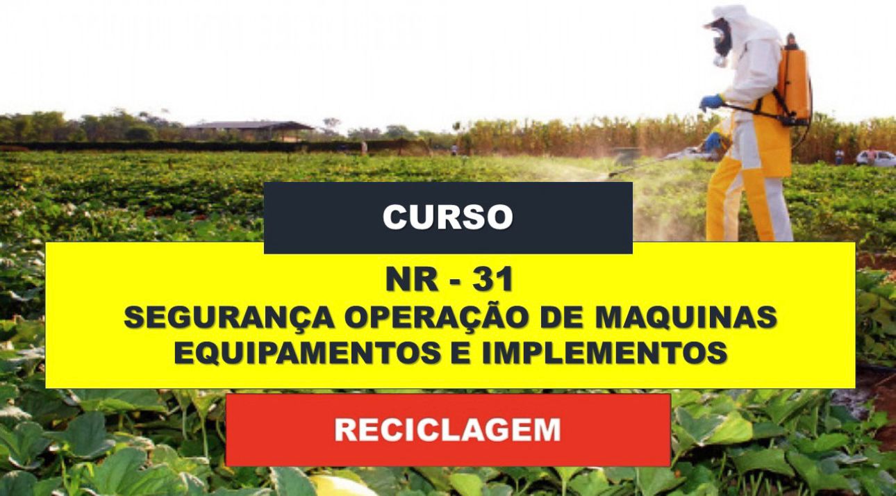 NR 31 - SEGURANÇA NA OPERAÇÃO DE MAQUINAS, EQUIPAMENTOS E IMPLEMENTOS - RECICLAGEM