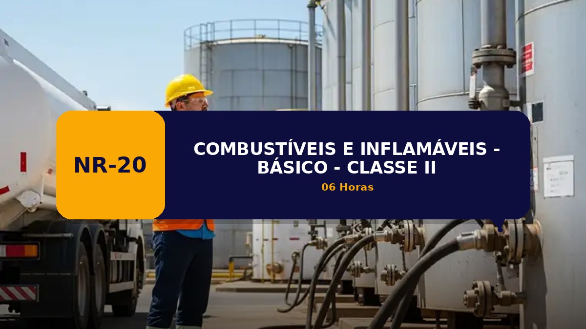 NR 20 - COMBUSTÍVEIS E INFLAMÁVEIS - BÁSICO - CLASSE II