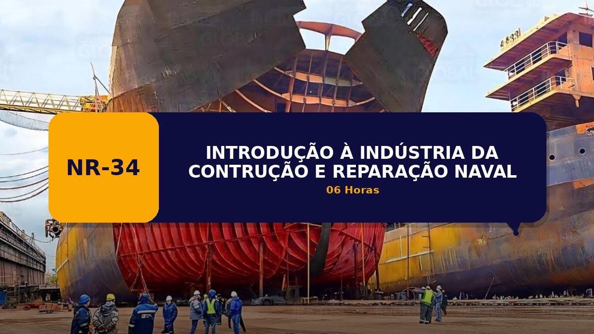NR 34 - INTRODUÇÃO À INDÚSTRIA DA CONTRUÇÃO E REPARAÇÃO NAVAL