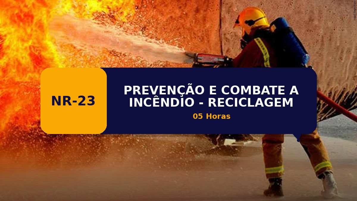 NR 23 PREVENÇÃO E COMBATE A INCÊNDIO - RECICLAGEM