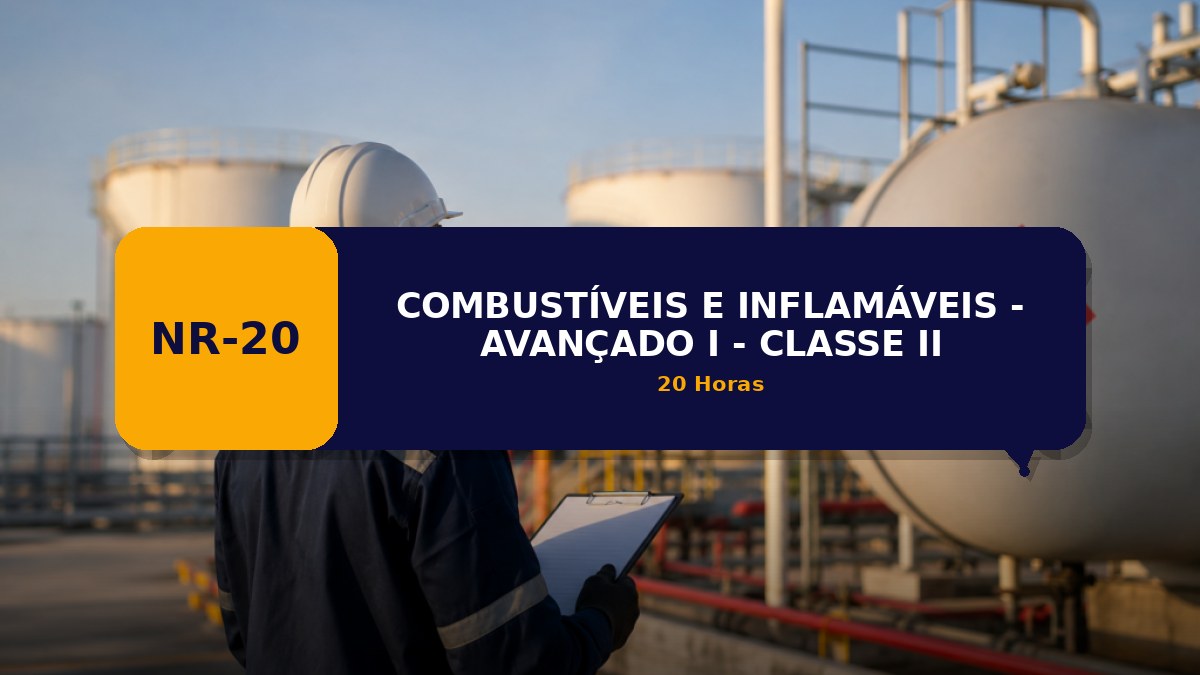 NR 20 - COMBUSTÍVEIS E INFLAMÁVEIS - AVANÇADO I - CLASSE II
