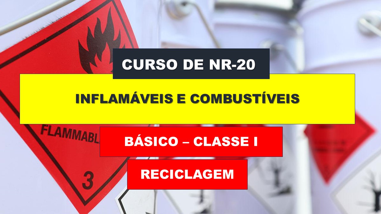 NR 20 - COMBUSTÍVEIS E INFLAMÁVEIS - BÁSICO - CLASSE I - RECICLAGEM