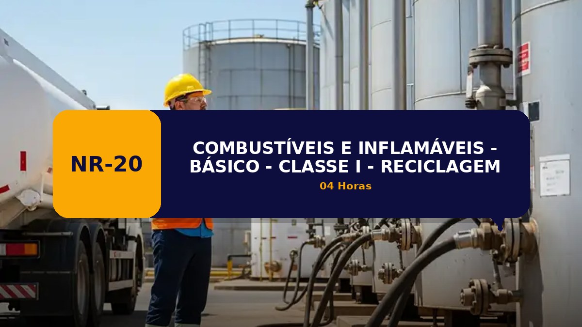 NR 20 - COMBUSTÍVEIS E INFLAMÁVEIS - BÁSICO - CLASSE I - RECICLAGEM