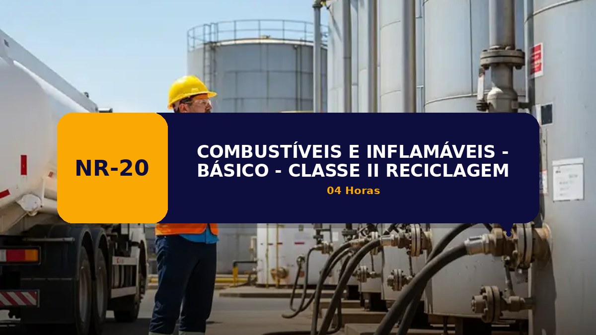 NR 20 - COMBUSTÍVEIS E INFLAMÁVEIS - BÁSICO - CLASSE II - RECICLAGEM