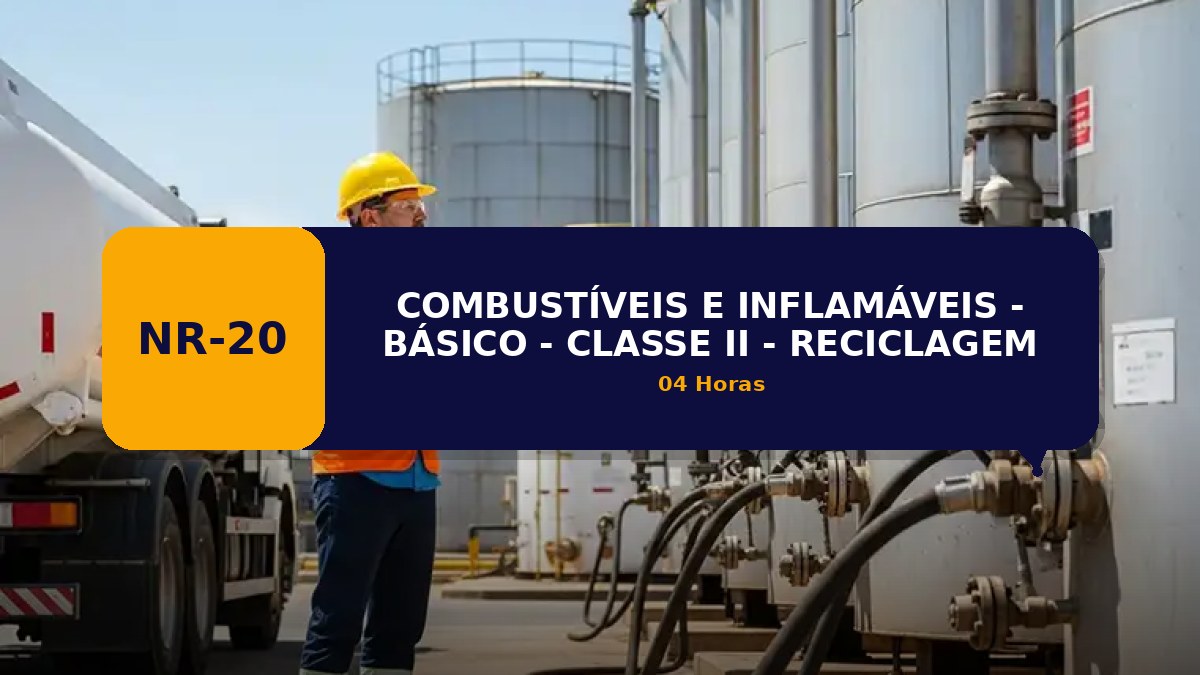 NR 20 - COMBUSTÍVEIS E INFLAMÁVEIS - BÁSICO - CLASSE II - RECICLAGEM
