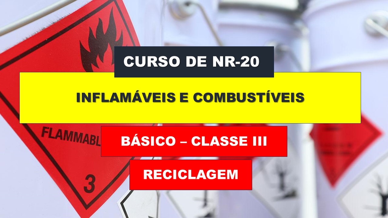 NR 20 - COMBUSTÍVEIS E INFLAMÁVEIS - BÁSICO - CLASSE III -RECICLAGEM