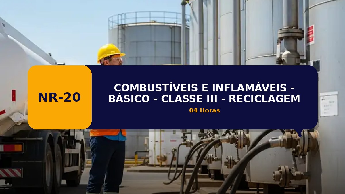 NR 20 - COMBUSTÍVEIS E INFLAMÁVEIS - BÁSICO - CLASSE III -RECICLAGEM