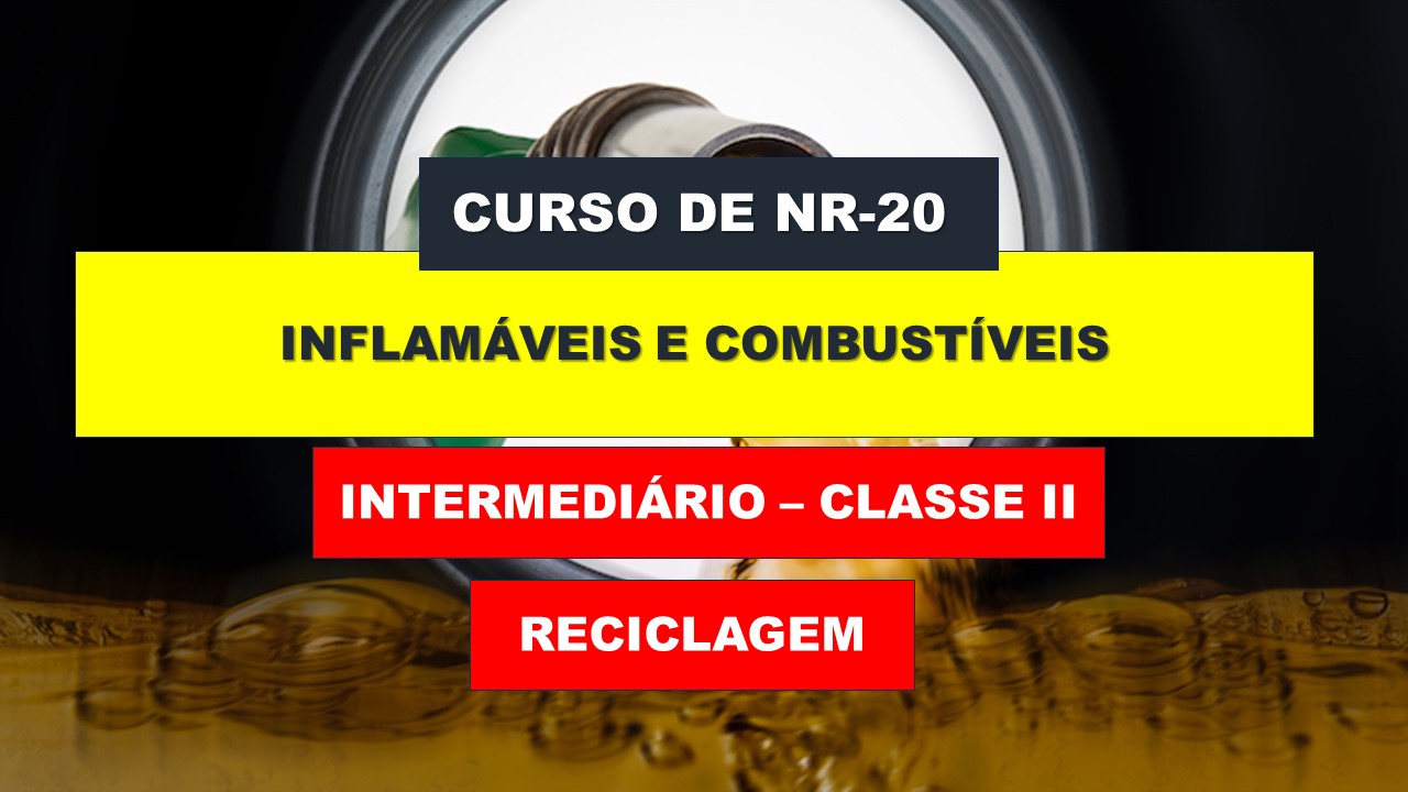 NR 20 - COMBUSTÍVEIS E INFLAMÁVEIS - INTERMEDIÁRIO - CLASSE II - RECICLAGEM