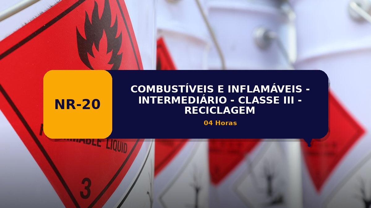 NR 20 - COMBUSTÍVEIS E INFLAMÁVEIS - INTERMEDIÁRIO - CLASSE III - RECICLAGEM