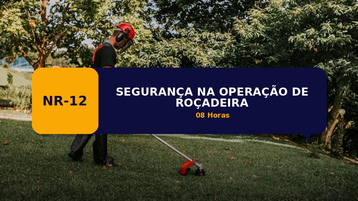 NR 12 -  SEGURANÇA NA OPERAÇÃO DE ROÇADEIRA