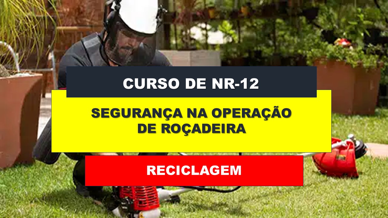 NR 12 -  SEGURANÇA NA OPERAÇÃO DE ROÇADEIRA - RECICLAGEM
