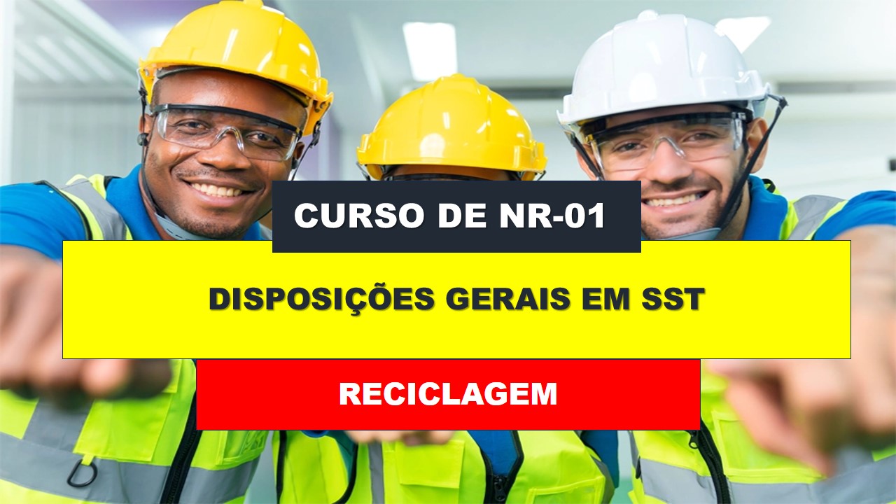 NR 01 - DISPOSIÇÕES GERAIS EM SEGURANÇA DO TRABALHO - RECICLAGEM