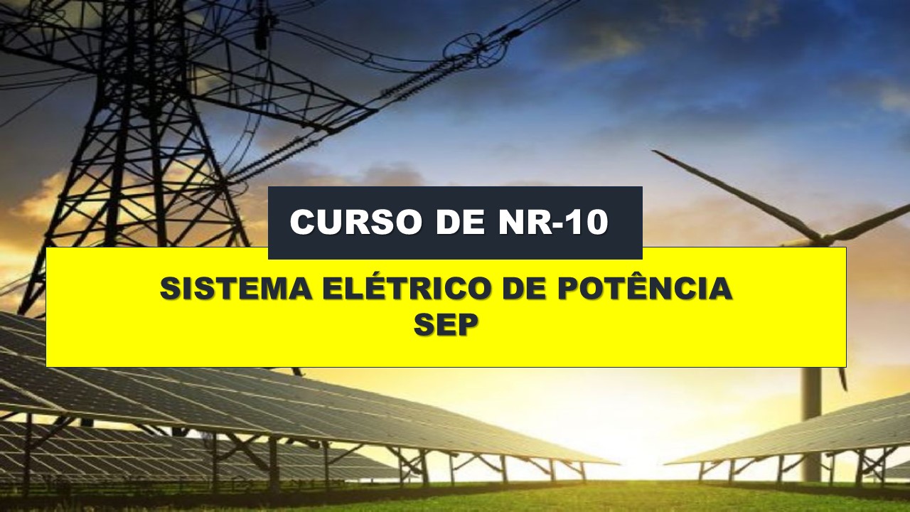 NR 10 - SEGURANÇA EM INSTALAÇÕES E SERVIÇOS COM ELETRICIDADE - SEP
