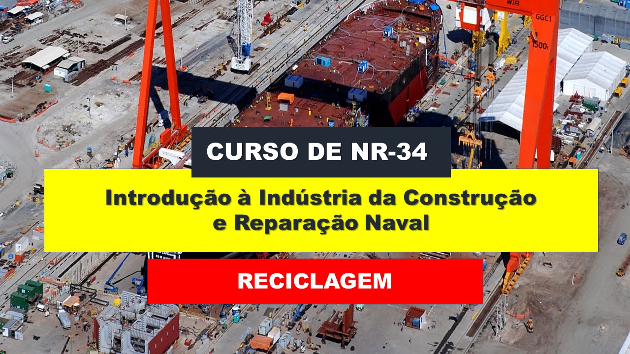 NR 34 - INTRODUÇÃO À INDÚSTRIA DA CONTRUÇÃO E REPARAÇÃO NAVAL RECICLAGEM