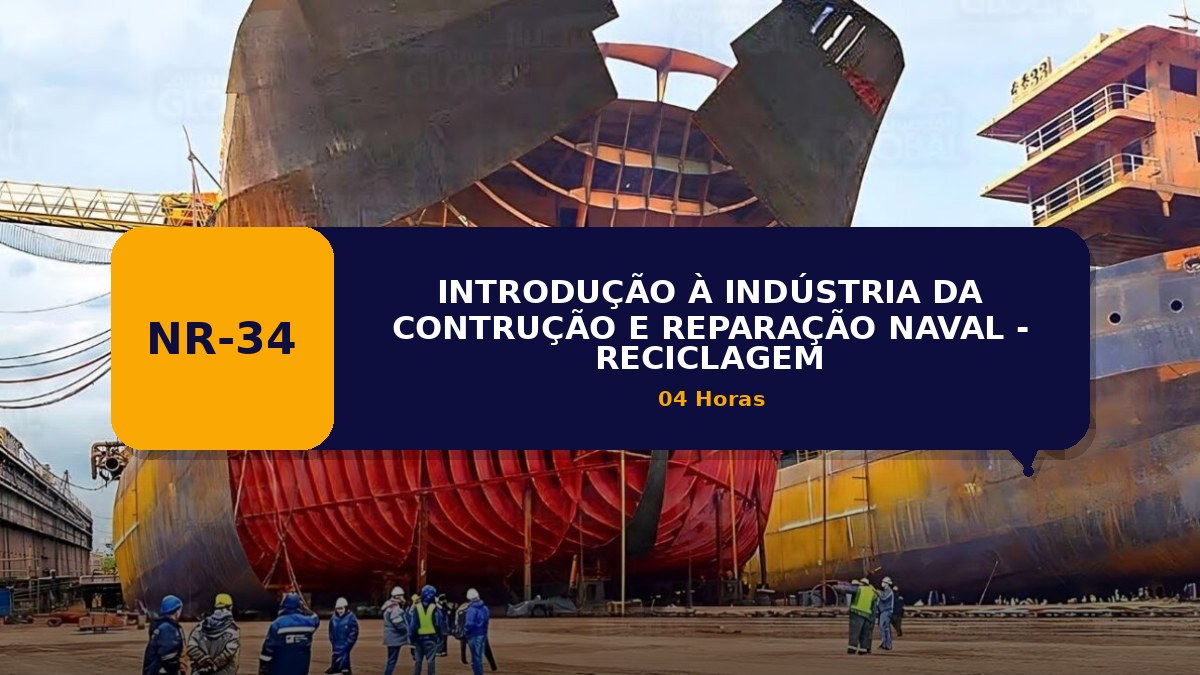 NR 34 - INTRODUÇÃO À INDÚSTRIA DA CONTRUÇÃO E REPARAÇÃO NAVAL - RECICLAGEM