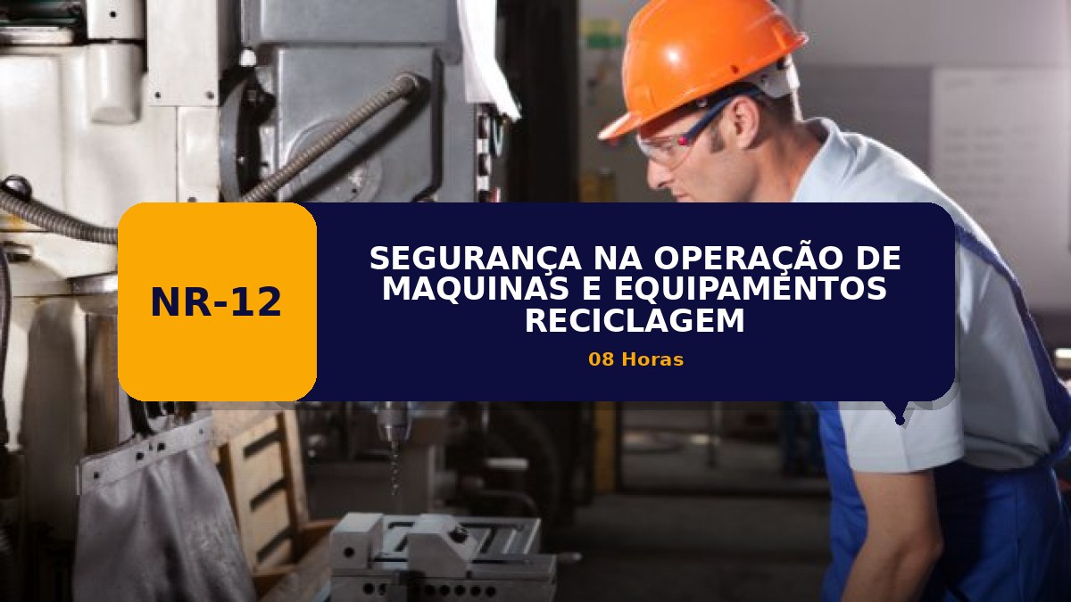 NR 12 -  SEGURANÇA NA OPERAÇÃO DE MAQUINAS E EQUIPAMENTOS - Reciclagem