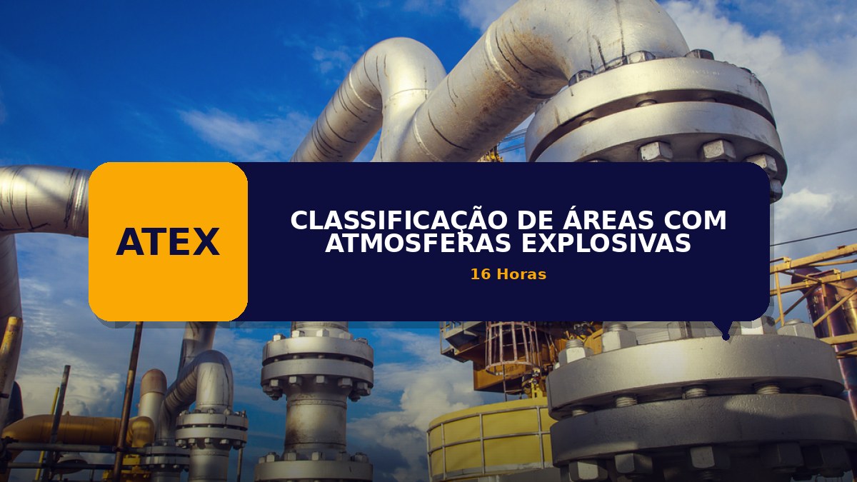 ATEX - CLASSIFICAÇÃO DE ÁREAS COM ATMOSFERAS EXPLOSIVAS