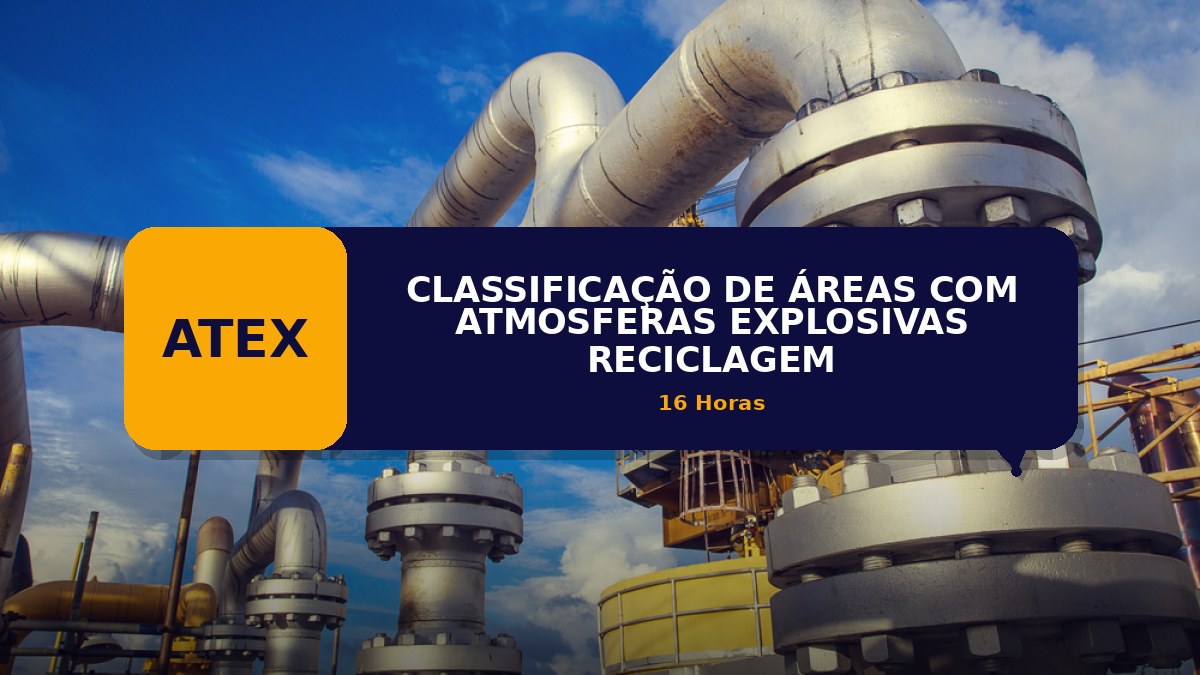 ATEX - CLASSIFICAÇÃO DE ÁREAS COM ATMOSFERAS EXPLOSIVAS - RECICLAGEM