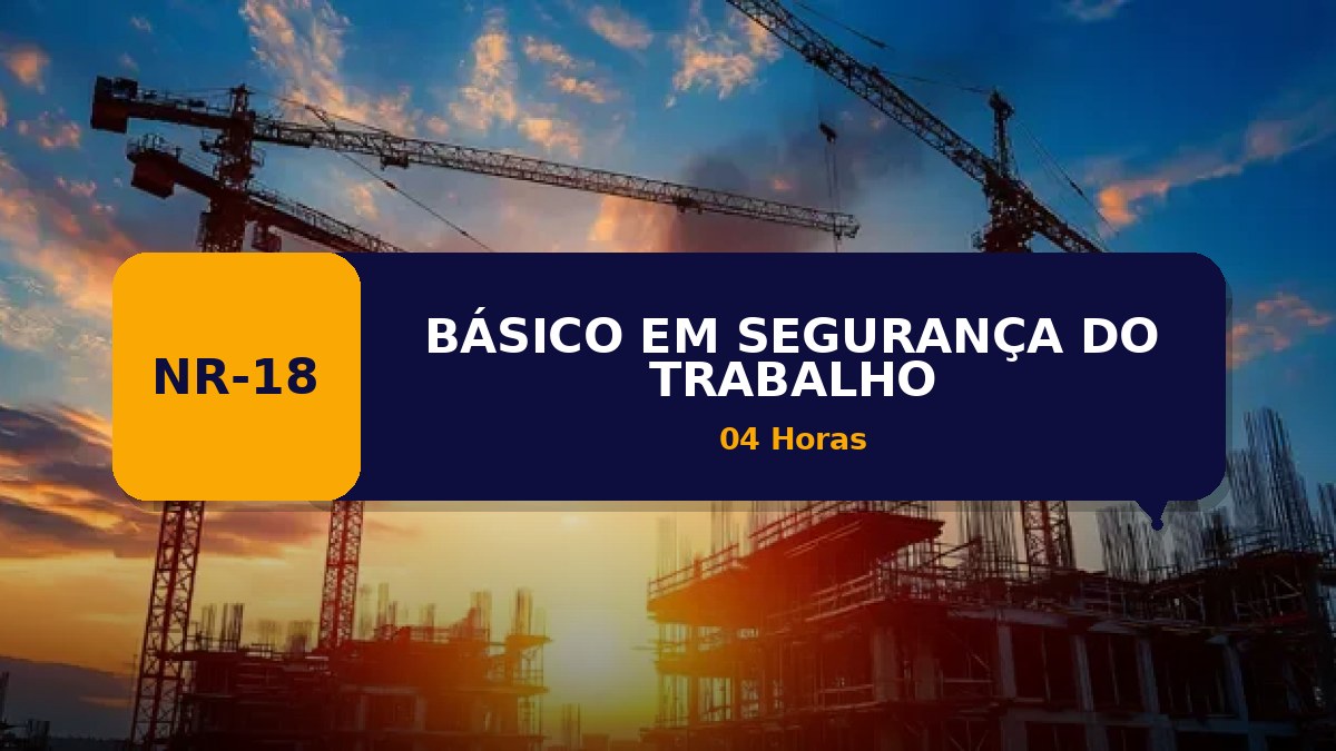 NR 18 -  BÁSICO EM SEGURANÇA DO TRABALHO