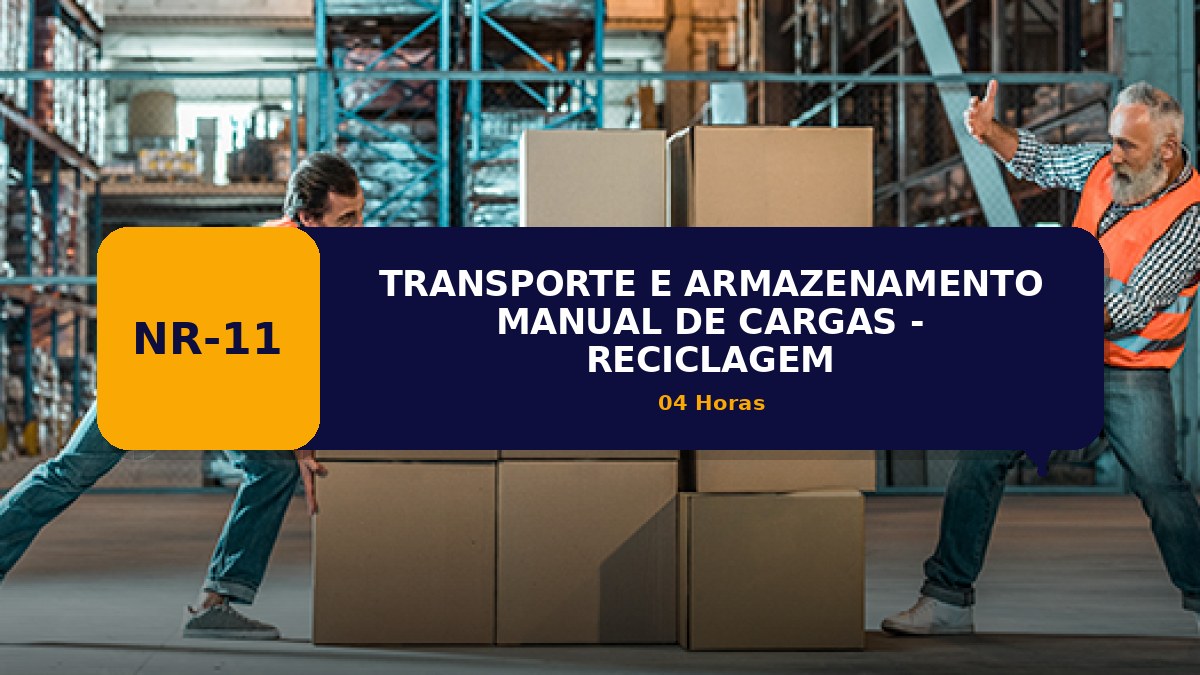 NR 11 - TRANSPORTE E ARMAZENAMENTO MANUAL DE CARGAS - RECICLAGEM